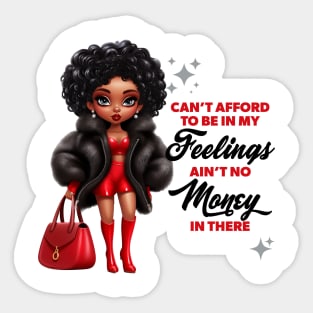 Can't Afford to be in my Feelings Sticker